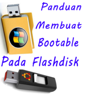 Panduan Lengkap Membuat Bootable Pada Flashdisk