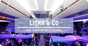 Perjalanan Aman & Nyaman Bersama Bus Litha & Co di Sulawesi